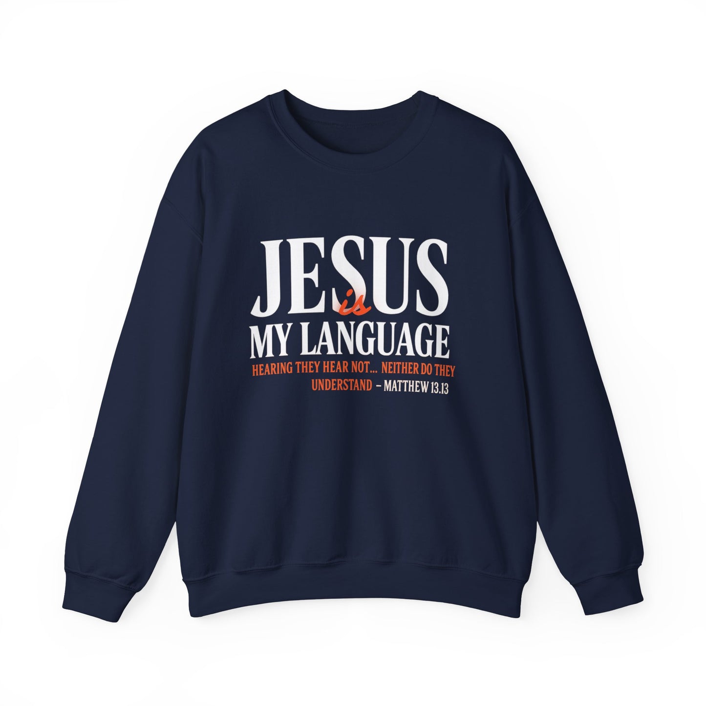Christian Crewneck Sweatshirt — "Jesus My Language" Pullover (Matthew 13:43)