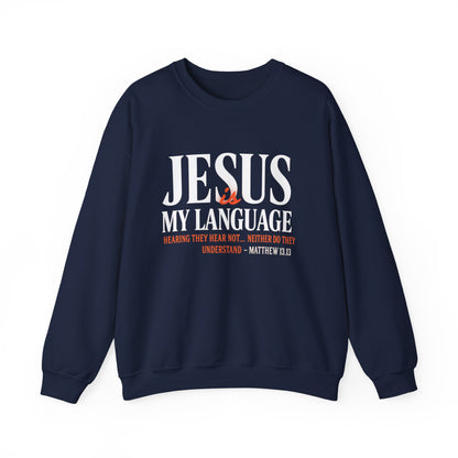 Christian Crewneck Sweatshirt — "Jesus My Language" Pullover (Matthew 13:43)