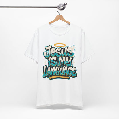 Jesus Is My Language Unisex T-Shirt — Christian Faith Graphic Tee