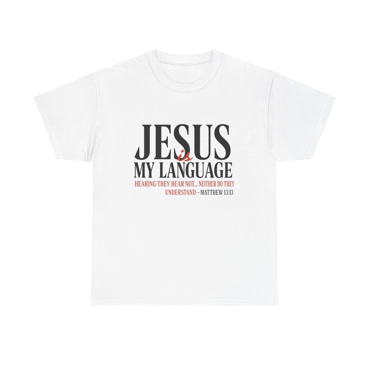 Jesus Is My Language T‑Shirt — "Jesus" Scripture Tee (Matthew 13)