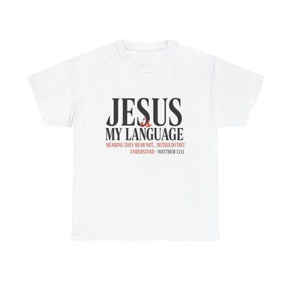 Jesus Is My Language T‑Shirt — "Jesus" Scripture Tee (Matthew 13)