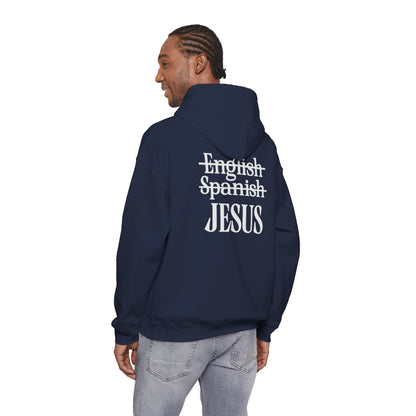 Jesus Is My Language Unisex Hoodie — with 'English ~Spanish~ Jesus' Back Design