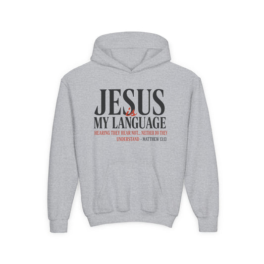 Jesus Is My Language Youth Hoodie — Christian Faith Sweatshirt (Matthew 13:13)