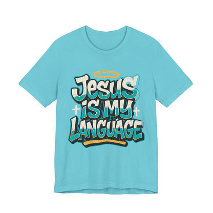 Jesus Is My Language Unisex T-Shirt — Christian Faith Graphic Tee