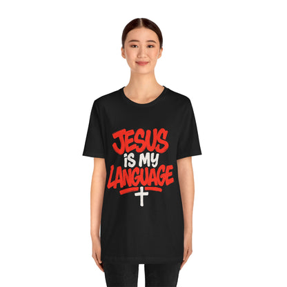 Jesus Is My Language Tee — Christian Faith Graphic T-Shirt