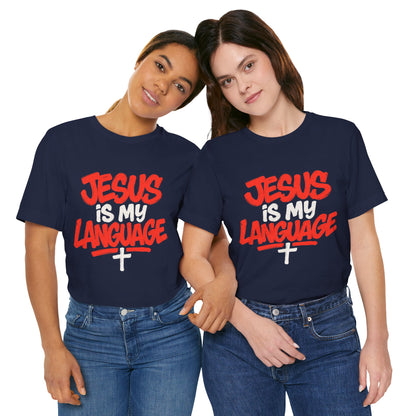 Jesus Is My Language Tee — Christian Faith Graphic T-Shirt