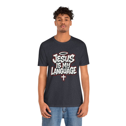 Jesus Is My Language T‑Shirt — Christian Faith Graphic Tee