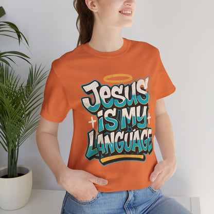 Jesus Is My Language Unisex T-Shirt — Christian Faith Graphic Tee