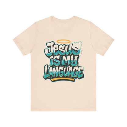 Jesus Is My Language Unisex T-Shirt — Christian Faith Graphic Tee