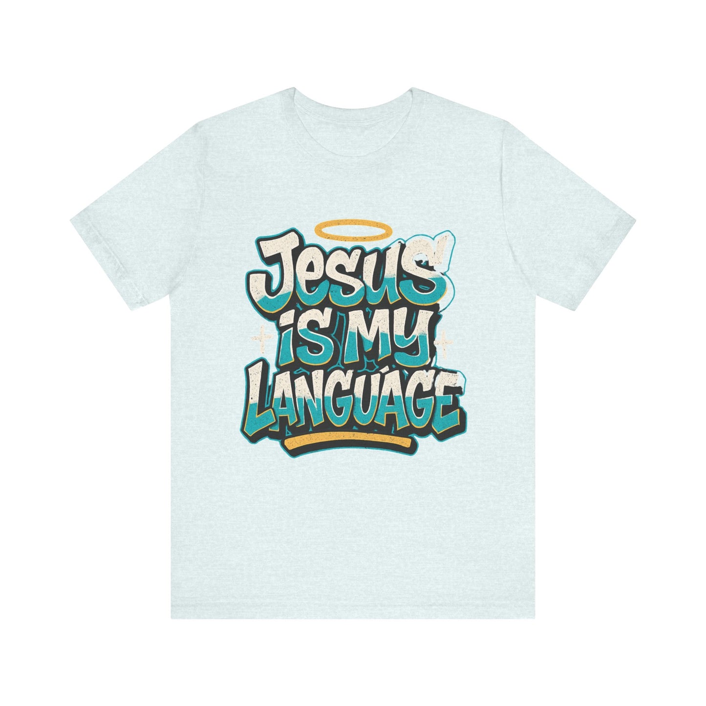 Jesus Is My Language Unisex T-Shirt — Christian Faith Graphic Tee