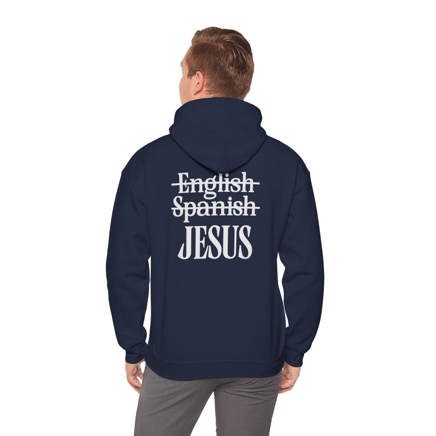 Jesus Is My Language Unisex Hoodie — with 'English ~Spanish~ Jesus' Back Design