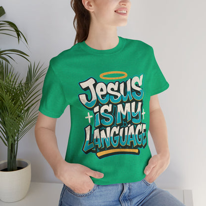 Jesus Is My Language Unisex T-Shirt — Christian Faith Graphic Tee