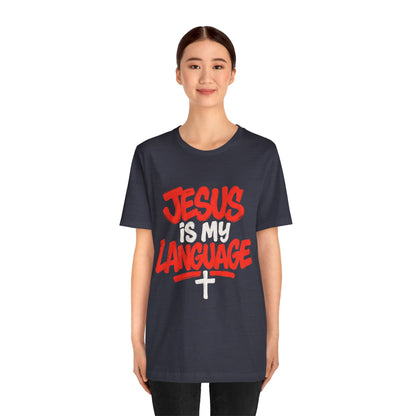 Jesus Is My Language Tee — Christian Faith Graphic T-Shirt