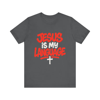 Jesus Is My Language Tee — Christian Faith Graphic T-Shirt