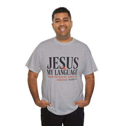 Jesus Is My Language T‑Shirt — "Jesus" Scripture Tee (Matthew 13)