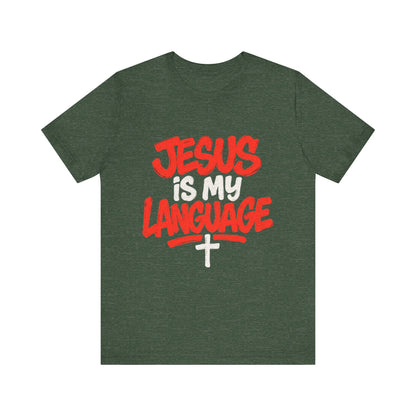 Jesus Is My Language Tee — Christian Faith Graphic T-Shirt