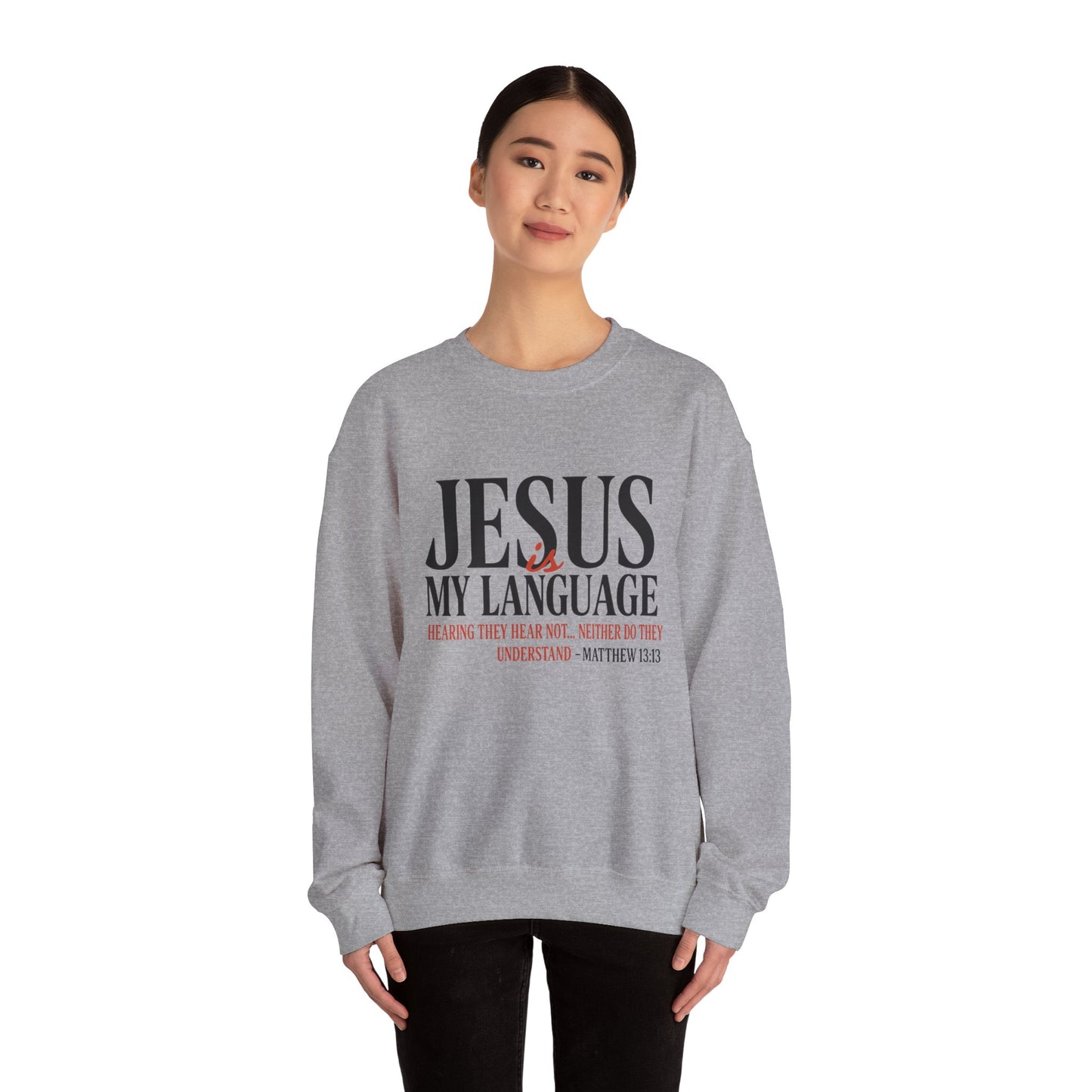 Jesus Is My Language Crewneck Sweatshirt — Christian Faith Graphic Sweatshirt