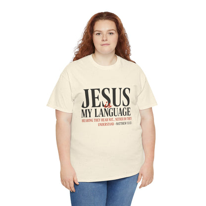 Jesus Is My Language T‑Shirt — "Jesus" Scripture Tee (Matthew 13)