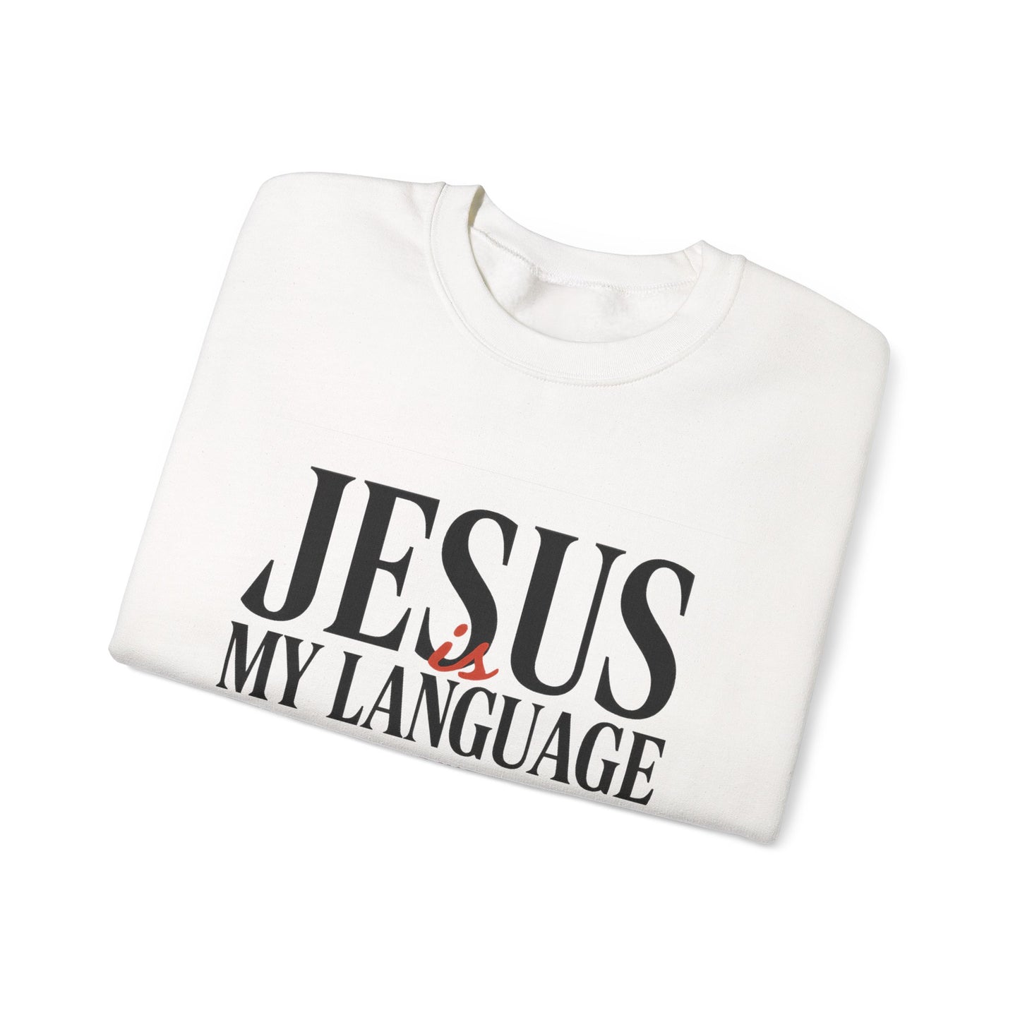Jesus Is My Language Crewneck Sweatshirt — Christian Faith Graphic Sweatshirt