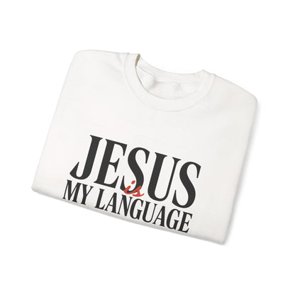 Jesus Is My Language Crewneck Sweatshirt — Christian Faith Graphic Sweatshirt