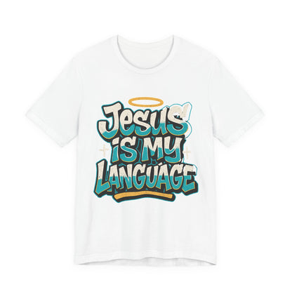 Jesus Is My Language Unisex T-Shirt — Christian Faith Graphic Tee