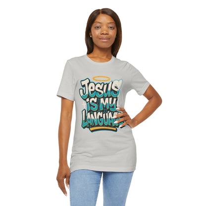 Jesus Is My Language Unisex T-Shirt — Christian Faith Graphic Tee