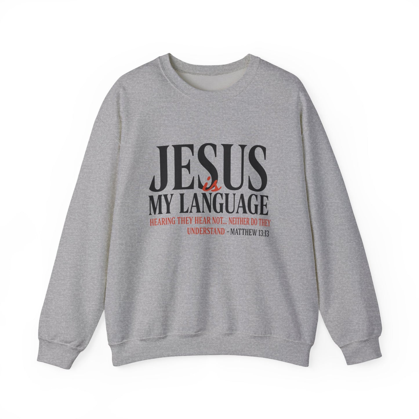 Jesus Is My Language Crewneck Sweatshirt — Christian Faith Graphic Sweatshirt