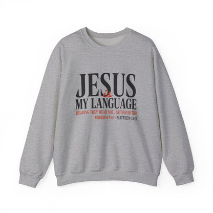 Jesus Is My Language Crewneck Sweatshirt — Christian Faith Graphic Sweatshirt