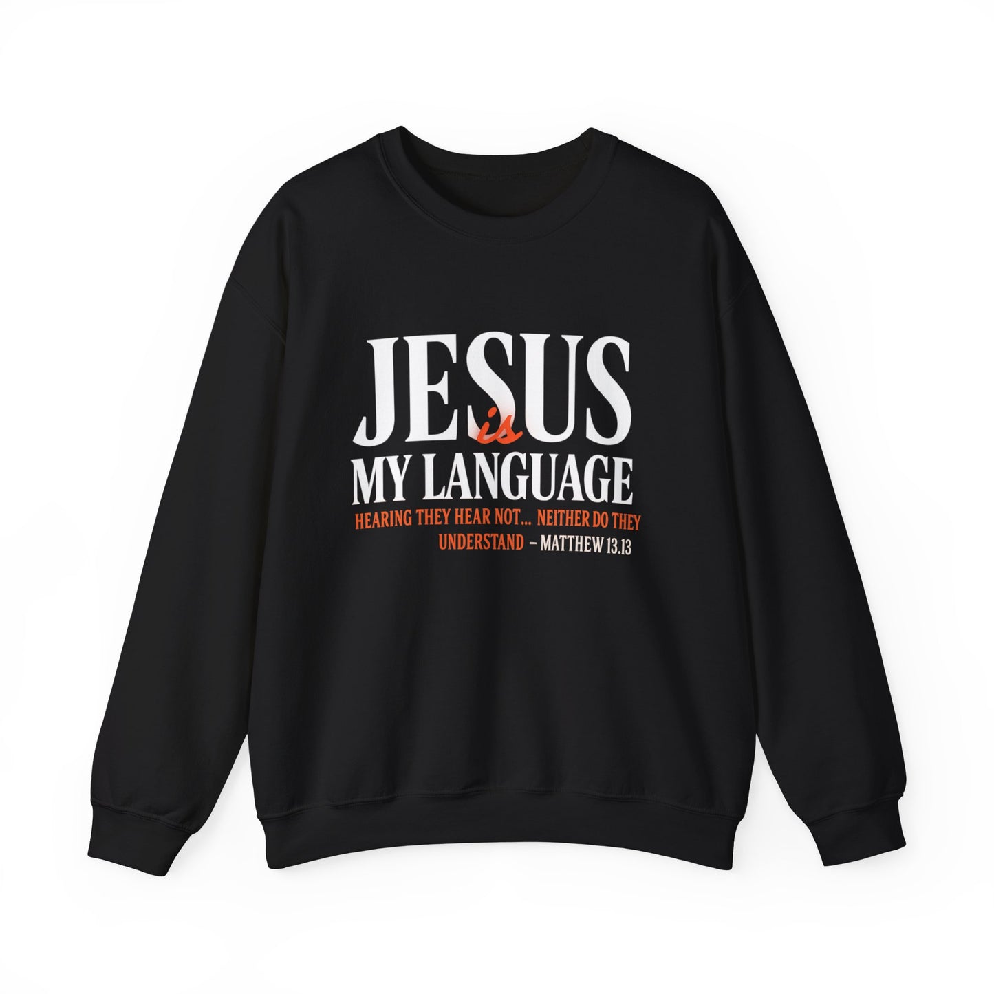 Christian Crewneck Sweatshirt — "Jesus My Language" Pullover (Matthew 13:43)