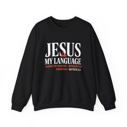 Christian Crewneck Sweatshirt — "Jesus My Language" Pullover (Matthew 13:43)