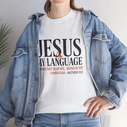 Jesus Is My Language T‑Shirt — "Jesus" Scripture Tee (Matthew 13)