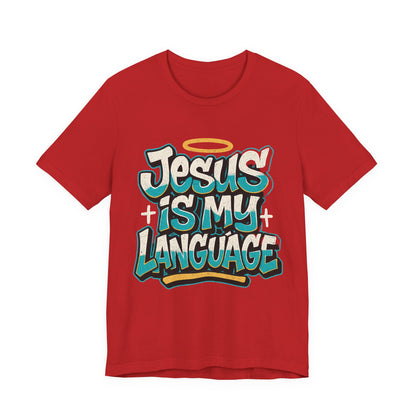 Jesus Is My Language Unisex T-Shirt — Christian Faith Graphic Tee