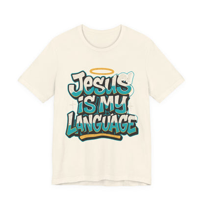 Jesus Is My Language Unisex T-Shirt — Christian Faith Graphic Tee