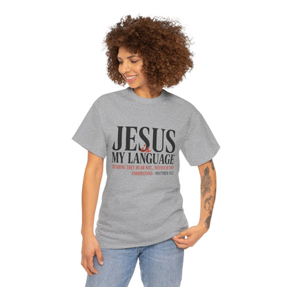 Jesus Is My Language T‑Shirt — "Jesus" Scripture Tee (Matthew 13)