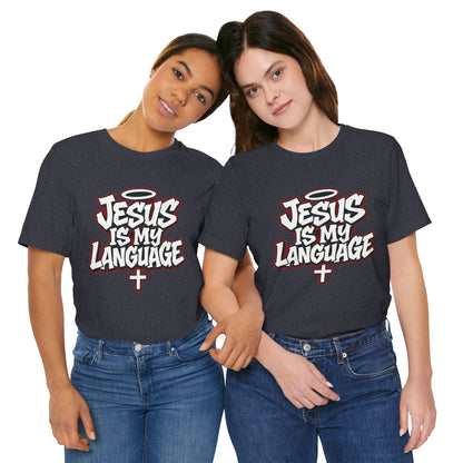 Jesus Is My Language T‑Shirt — Christian Faith Graphic Tee