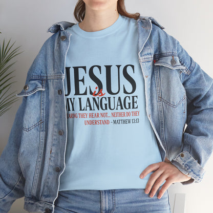 Jesus Is My Language T‑Shirt — "Jesus" Scripture Tee (Matthew 13)