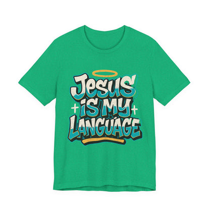 Jesus Is My Language Unisex T-Shirt — Christian Faith Graphic Tee