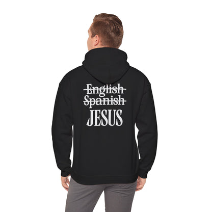 Jesus Is My Language Unisex Hoodie — with 'English ~Spanish~ Jesus' Back Design