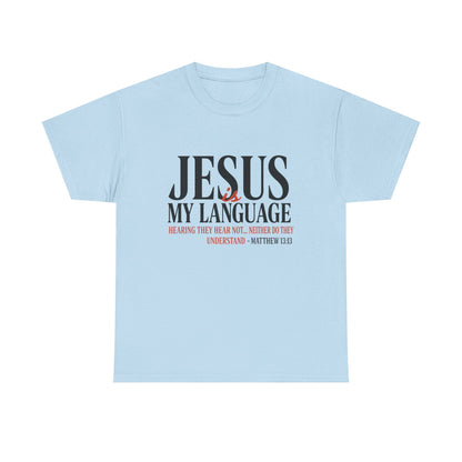 Jesus Is My Language T‑Shirt — "Jesus" Scripture Tee (Matthew 13)