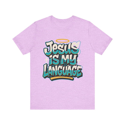 Jesus Is My Language Unisex T-Shirt — Christian Faith Graphic Tee
