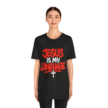 Jesus Is My Language Tee — Christian Faith Graphic T-Shirt