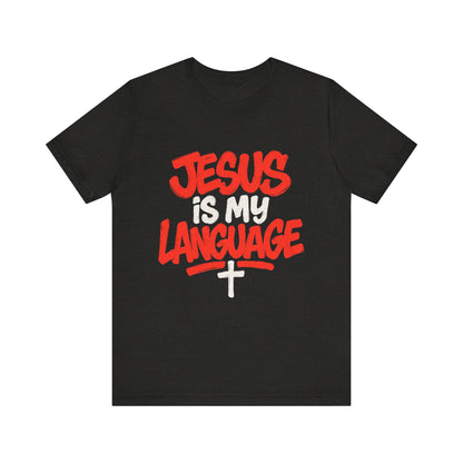 Jesus Is My Language Tee — Christian Faith Graphic T-Shirt