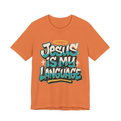 Jesus Is My Language Unisex T-Shirt — Christian Faith Graphic Tee