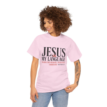 Jesus Is My Language T‑Shirt — "Jesus" Scripture Tee (Matthew 13)