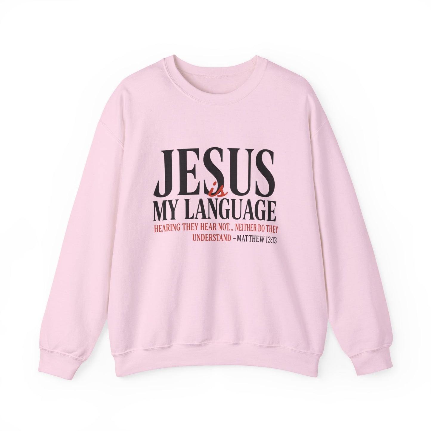Jesus Is My Language Crewneck Sweatshirt — Christian Faith Graphic Sweatshirt