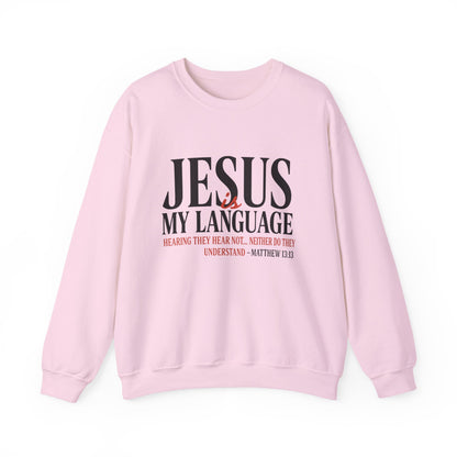 Jesus Is My Language Crewneck Sweatshirt — Christian Faith Graphic Sweatshirt