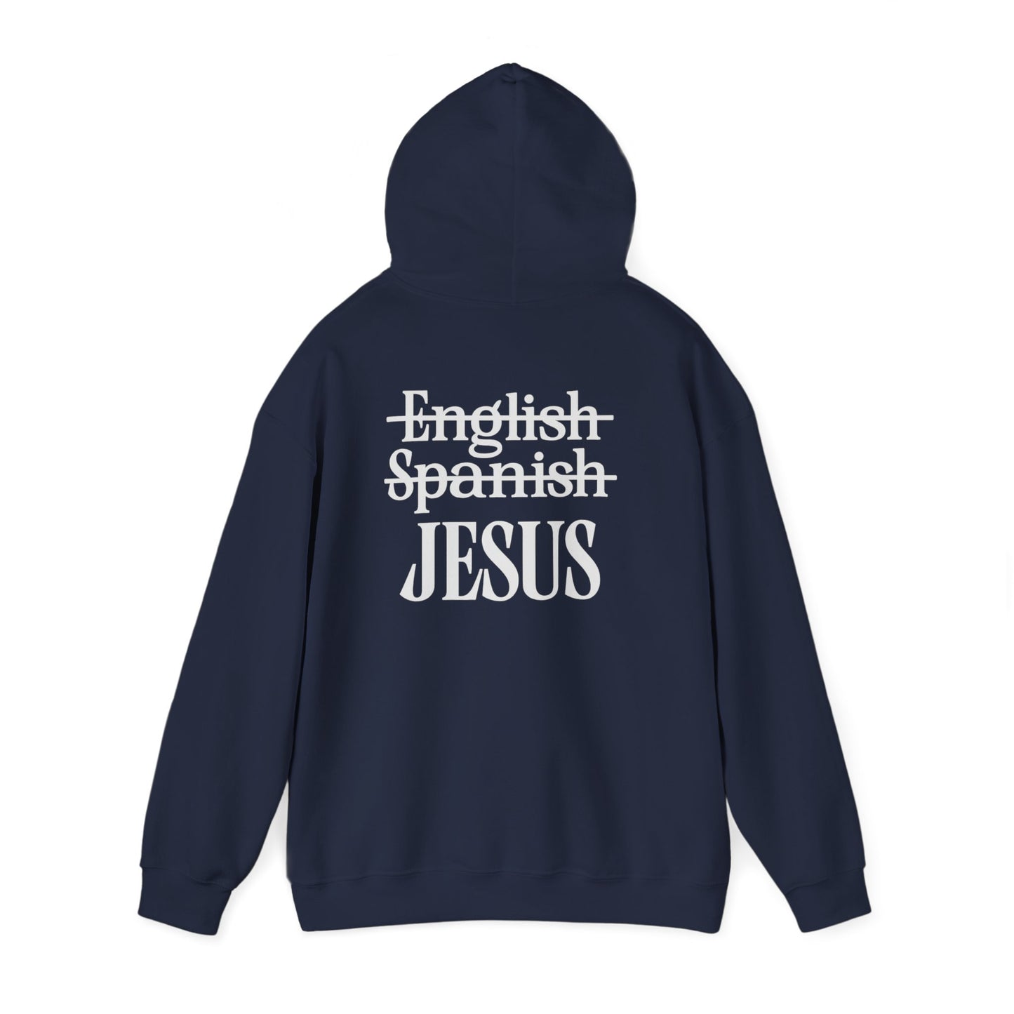 Jesus Is My Language Unisex Hoodie — with 'English ~Spanish~ Jesus' Back Design