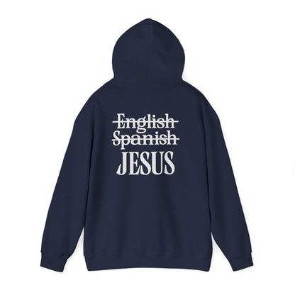 Jesus Is My Language Unisex Hoodie — with 'English ~Spanish~ Jesus' Back Design