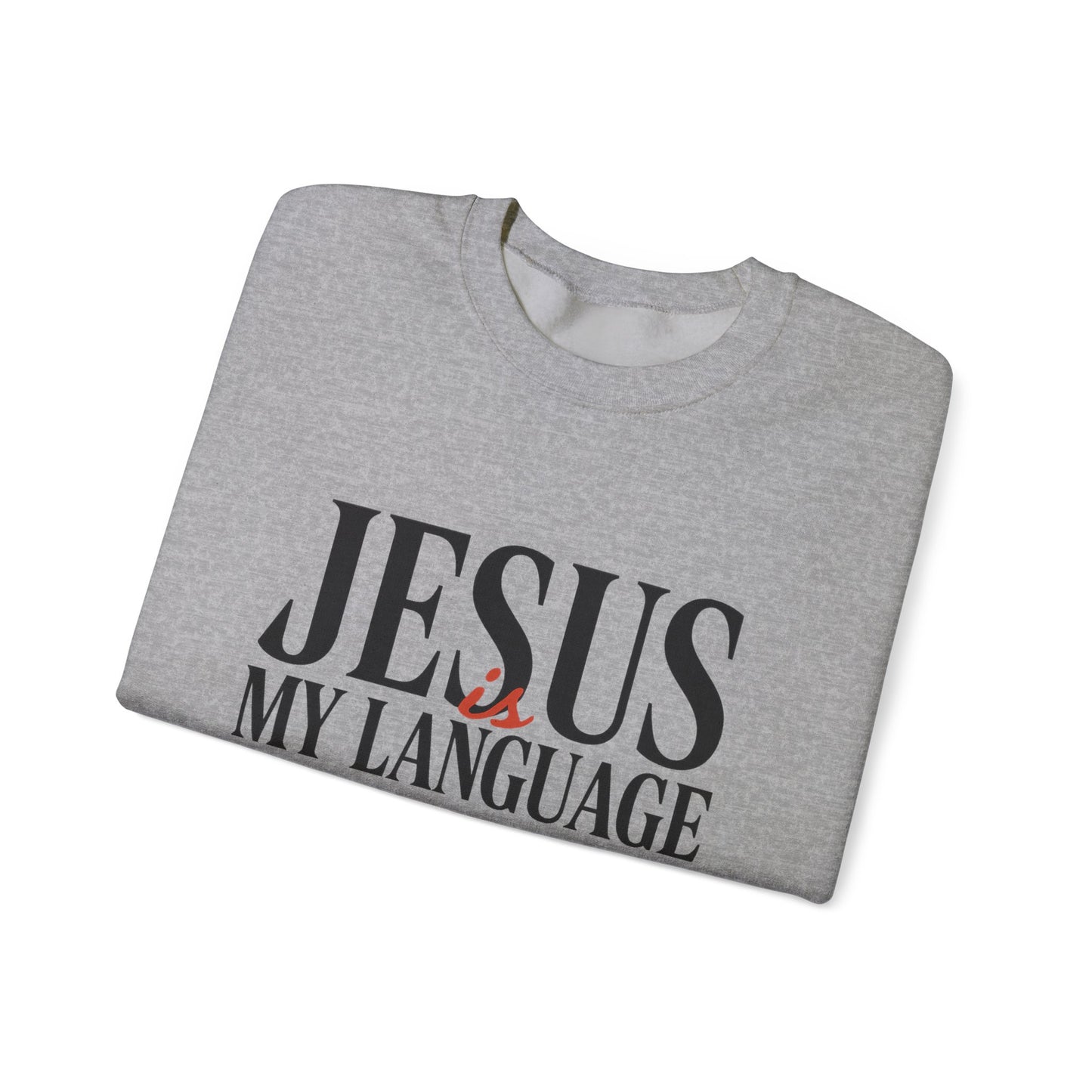 Jesus Is My Language Crewneck Sweatshirt — Christian Faith Graphic Sweatshirt
