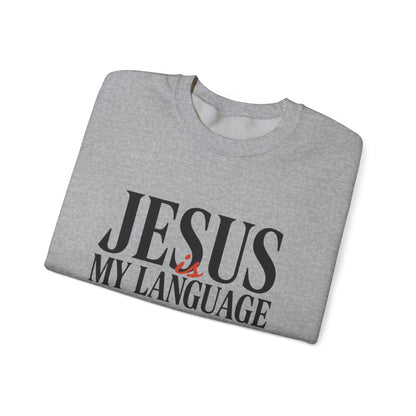 Jesus Is My Language Crewneck Sweatshirt — Christian Faith Graphic Sweatshirt